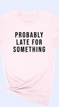 Probably Late For Something Tee - Pink