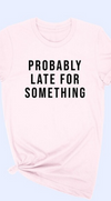 Probably Late For Something Tee - Pink